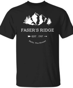 Fasers Ridge Est 1767 Hello The House T Shirt.jpg