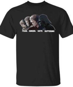 Fear Anger Hate Suffering T Shirt.jpg