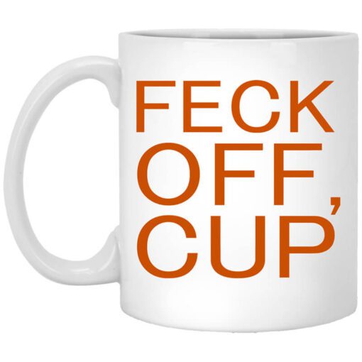 Feck Off Cup Mug.jpg