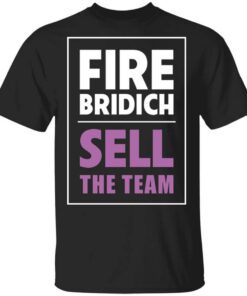 Fire Bridich Sell The Team Shirt.jpg