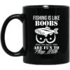 Fishing Is Like Boobs Even The Small Ones Are Fun To Play With Mug.jpg