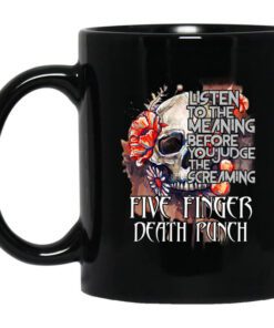 Five Finger Death Punch Listen To The Meaning Before You Judge The Screaming Mug.jpg