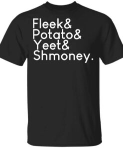 Fleeks Potato Yeet Shmoney T Shirt.jpg