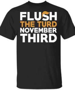 Flush The Turd November Third Anti Trump T Shirt.jpg