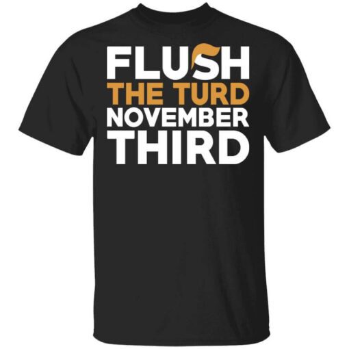 Flush The Turd November Third Anti Trump T Shirt.jpg