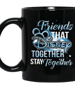 Friends That Disney Together Stay Together Mug.jpg