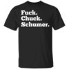 Fuck Chuck Schumer Shirt.jpg