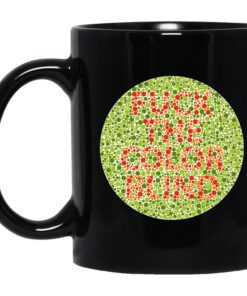 Fuck The Color Blind Mug.jpg