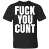 Fuck You Cunt T Shirt.jpg