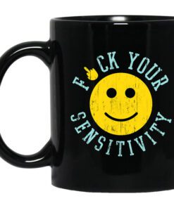 Fuck Your Sensitivity Mug.jpg