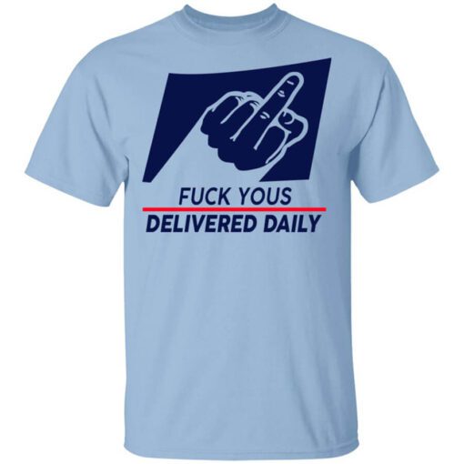 Fuck Yous Delivered Daily Shirt.jpg