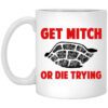 Get Mitch Or Die Trying Mitch Mcconnell Mug.jpg