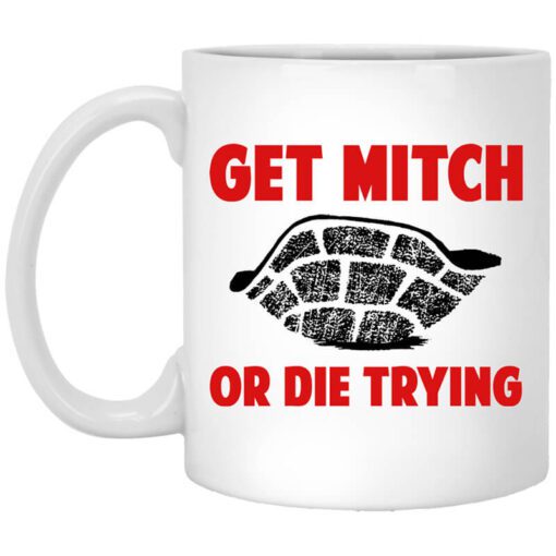 Get Mitch Or Die Trying Mitch Mcconnell Mug.jpg