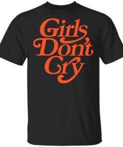 Girls Dont Cry Shirt.jpg