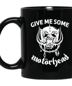 Give Me Some Motorhead Mug.jpg