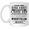 Good Men Still Exist I Have One He Was Born In August Mug.jpg