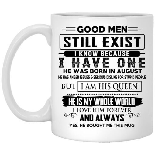 Good Men Still Exist I Have One He Was Born In August Mug.jpg