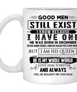 Good Men Still Exist I Have One He Was Born In December Mug.jpg