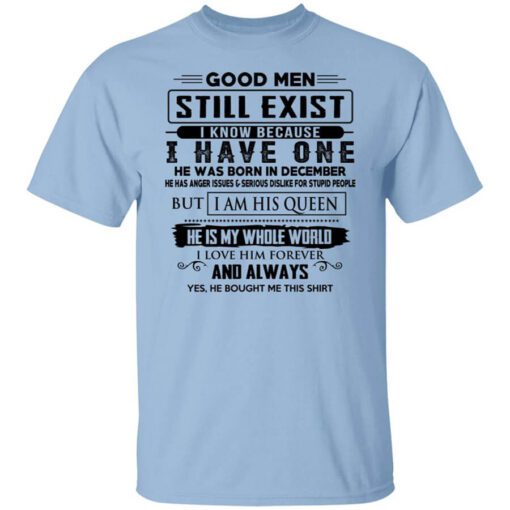 Good Men Still Exist I Have One He Was Born In December T Shirt.jpg