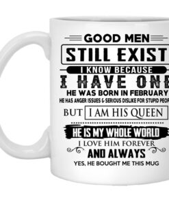 Good Men Still Exist I Have One He Was Born In February Mug.jpg