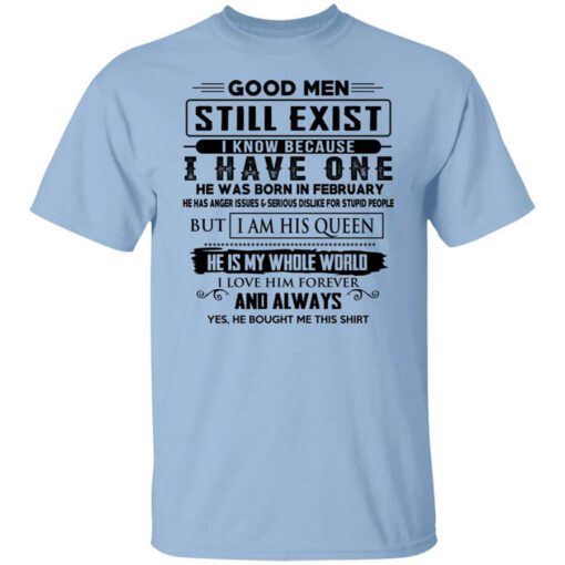 Good Men Still Exist I Have One He Was Born In February T Shirt.jpg