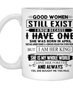 Good Women Still Exist I Have One She Was Born In April Mug.jpg