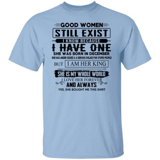 Good Women Still Exist I Have One She Was Born In December T Shirt.jpg