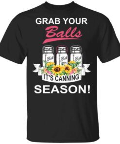 Grab Your Balls Its Canning Season T Shirt.jpg