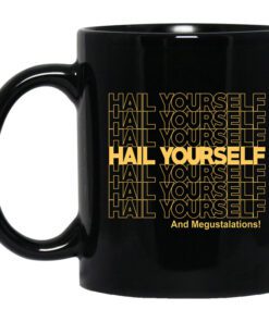 Hail Yourself And Megustalations Mug.jpg