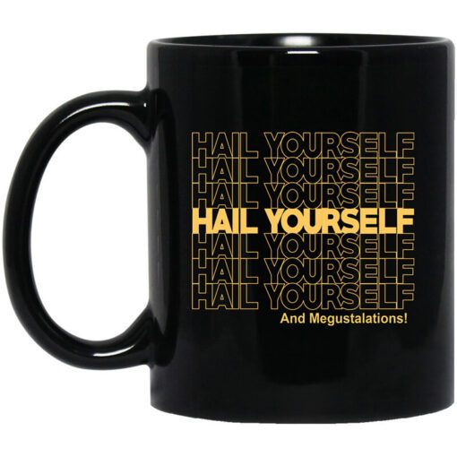 Hail Yourself And Megustalations Mug.jpg