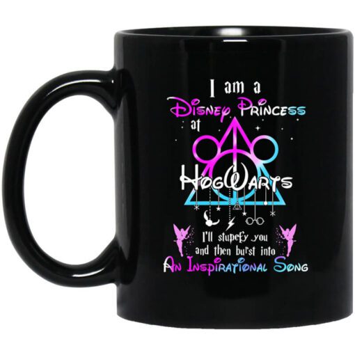 Harry Potter I Am A Disney Princess At Hogwarts Ill Stupefy You And Then Burst Into An Inspirational Song Disney Mug.jpg