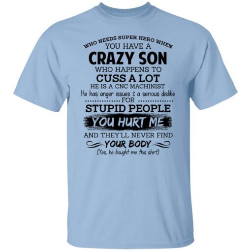 Have A Crazy Son He Is A Cnc Machinist Shirt.jpg