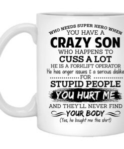 Have A Crazy Son He Is A Forklift Operator Mug.jpg