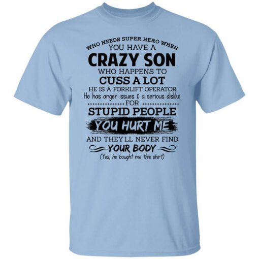 Have A Crazy Son He Is A Forklift Operator T Shirt.jpg