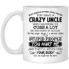 Have A Crazy Uncle He Was Born In August Mug.jpg