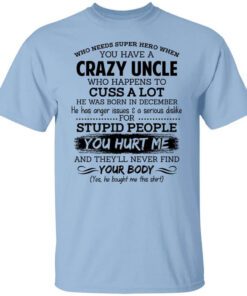 Have A Crazy Uncle He Was Born In December T Shirt.jpg