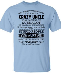 Have A Crazy Uncle He Was Born In November T Shirt.jpg