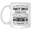 Have A Crazy Uncle He Was Born In October Mug.jpg