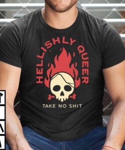 Hellishly Queer Take No Shit Shirt.jpg