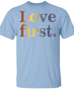 Hoda Kotb Love First Shirt.jpg