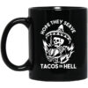 Hope They Serve Tacos In Hell Mug.jpg