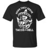 Hope They Serve Tacos In Hell Shirt.jpg