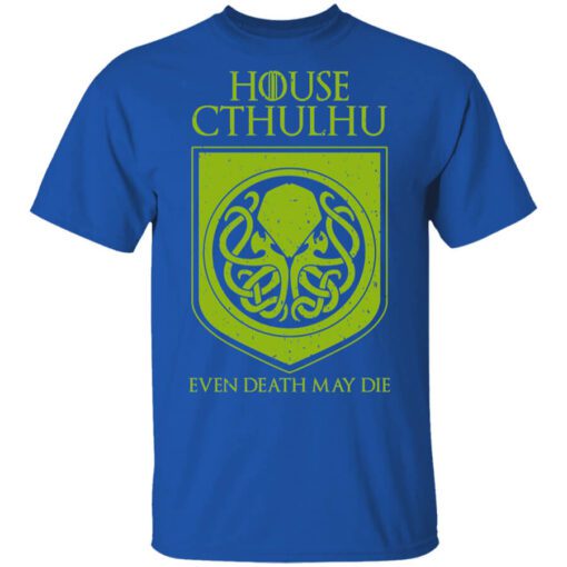 House Cthulhu Even Death May Die Shirt.jpg