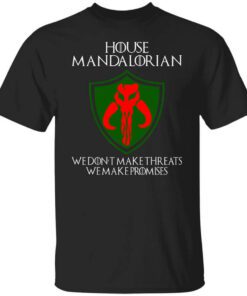 House Mandalorian We Dont Make Threats We Make Promises T Shirt.jpg