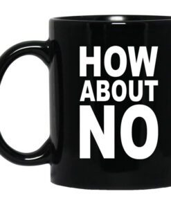 How About No Mug.jpg