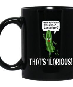 How Do You Say In English Cucumber Thats ‘ilarious Mug.jpg