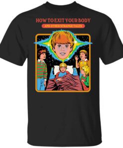 How To Exit Your Body And Others Strange Tales Shirt.jpg