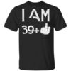 I Am 39 40th Birthday Funny T Shirt.jpg