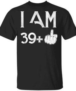 I Am 39 40th Birthday Funny T Shirt.jpg