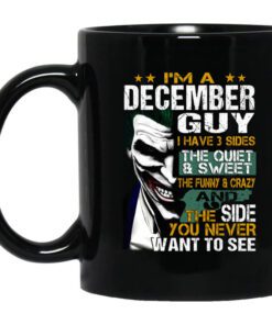 I Am A December Guy I Have 3 Sides Mug.jpg